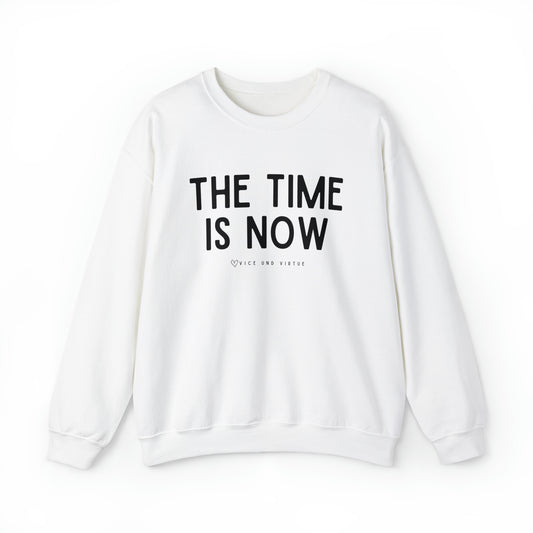 The Time is Now Sweatshirt