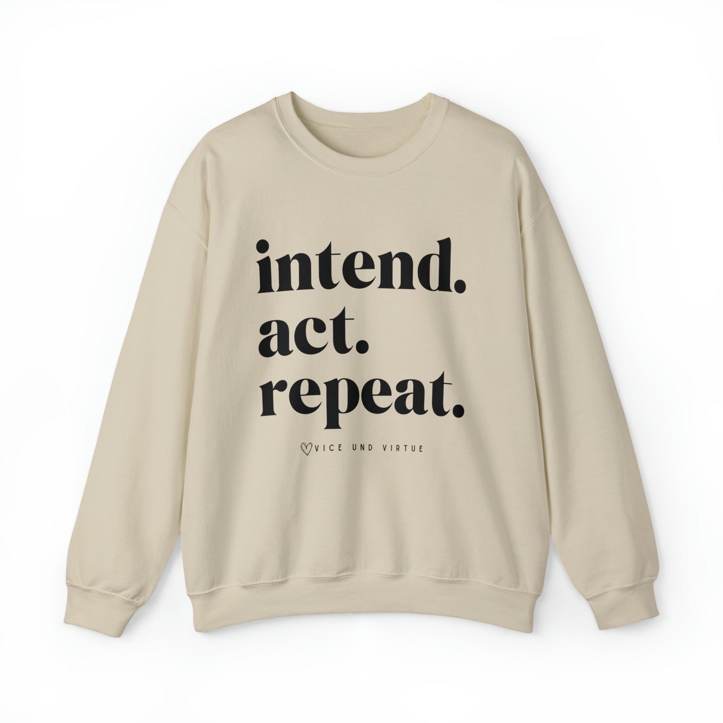 Intend Act Repeat Sweatshirt