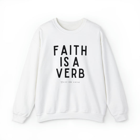 Faith Is A Verb Sweatshirt