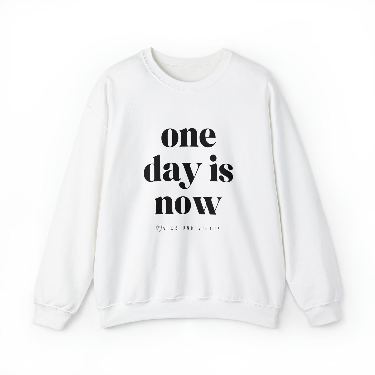 One Day is Now Sweatshirt