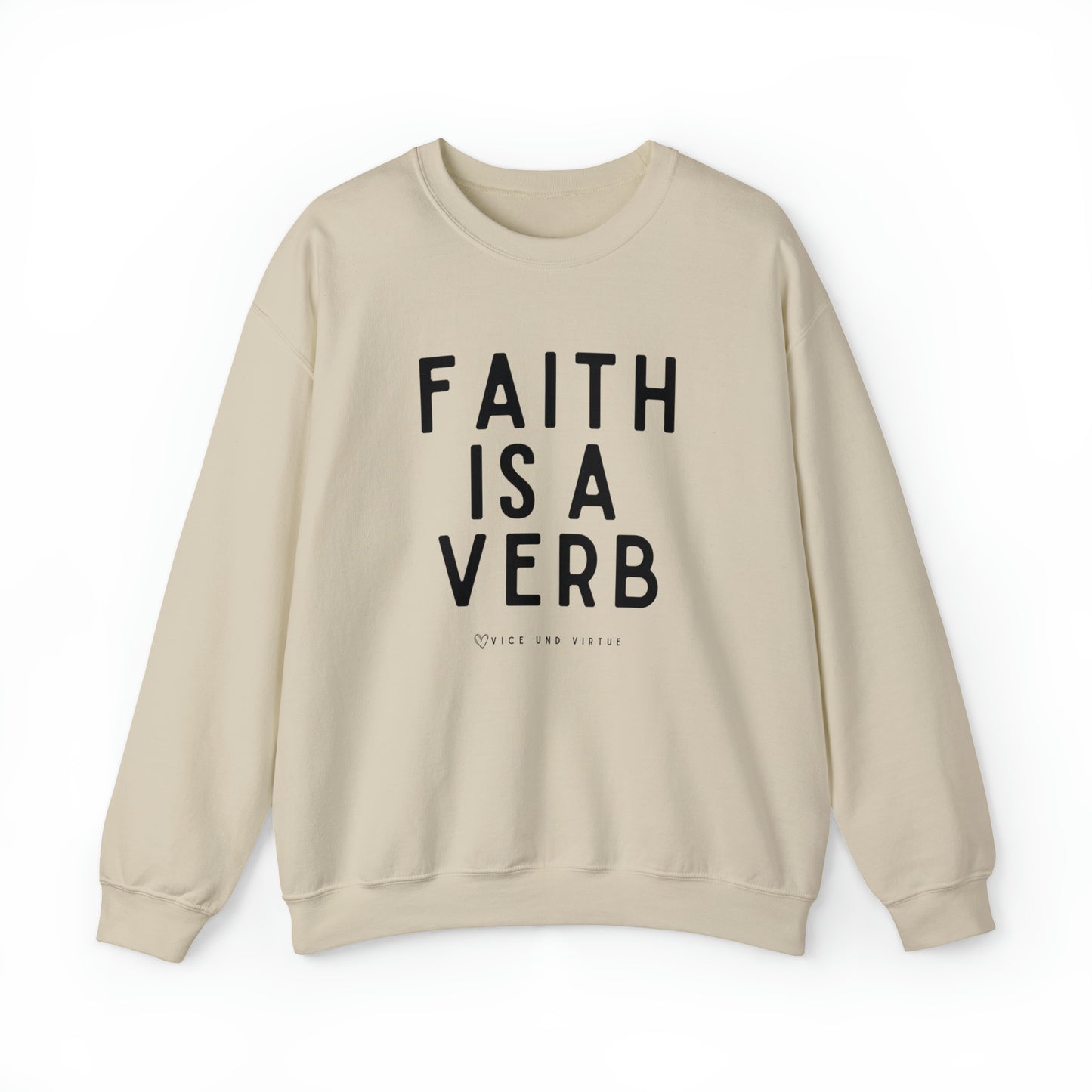 Faith Is A Verb Sweatshirt