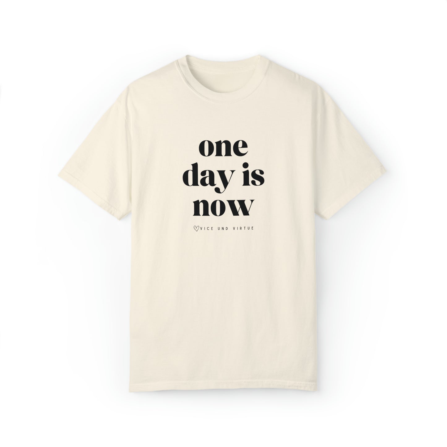 One Day is Now T-Shirt