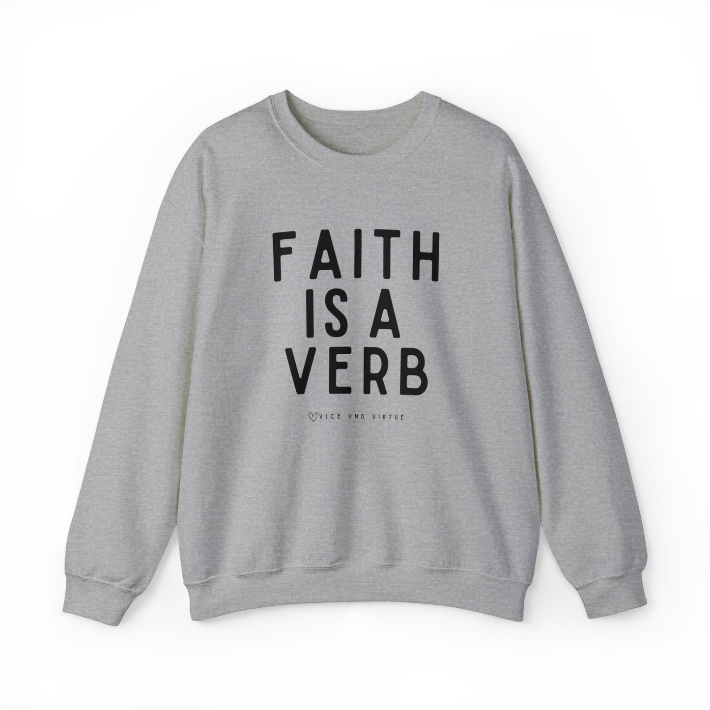 Faith Is A Verb Sweatshirt